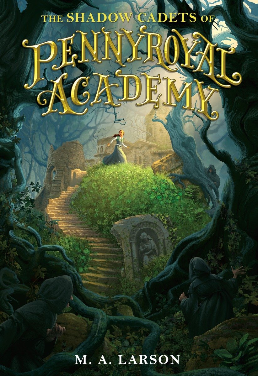 The Shadow Cadets Of Pennyroyal Academy M A Larson