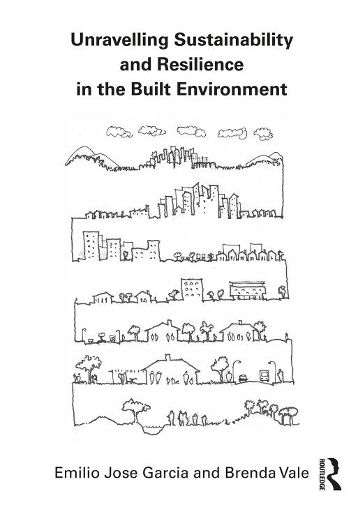 Unravelling Sustainability And Resilience In The Built Environment 1st Edition Emilio Jose Garcia And Brenda Vale