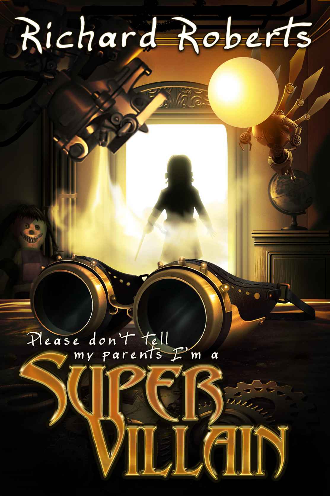 Please Dont Tell My Parents Im A Supervillain Roberts Richard