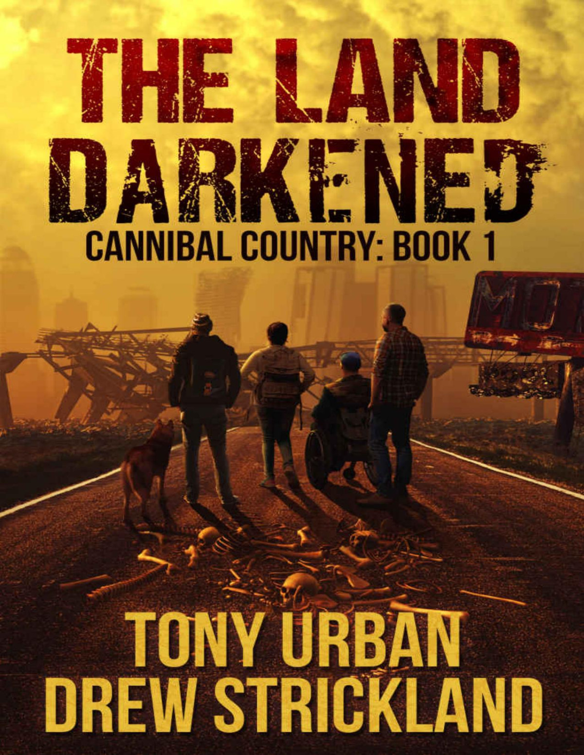The Land Darkened A Post Apocalyptic Thriller Cannibal Country Book 1 Tony Urban Drew Strickland