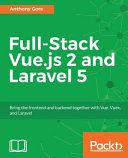 Fullstack Vuejs 2 And Laravel 5 Anthony Gore