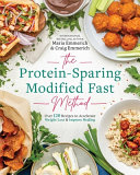 The Proteinsparing Modified Fast Method Over 120 Recipes To Accelerate Weight Loss Improve Healing Maria Emmerich
