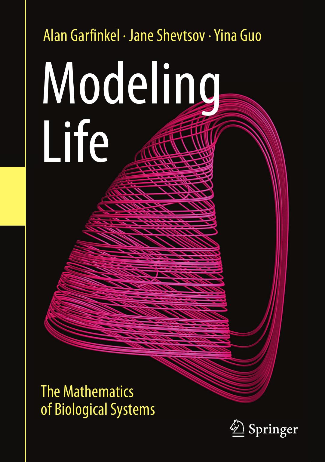 Modeling Life Alan Garfinkel Jane Shevtsov Yina Guo