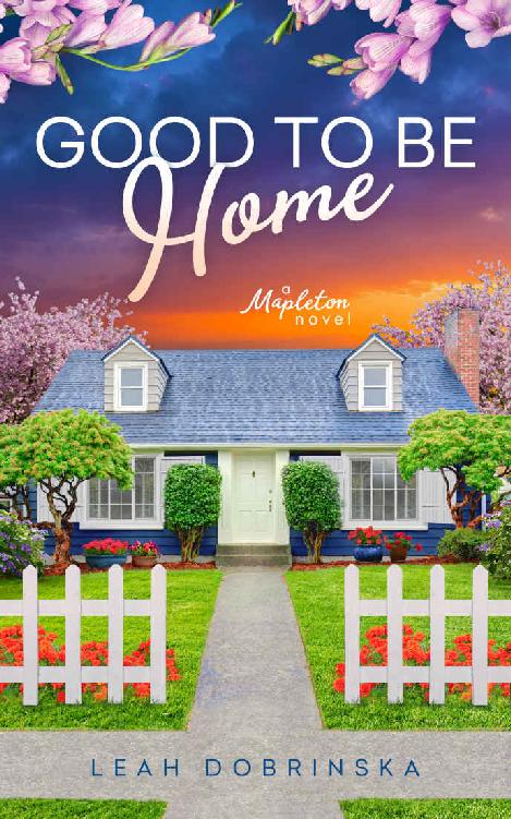 Good To Be Home Mapleton Novel 2 Leah Dobrinska
