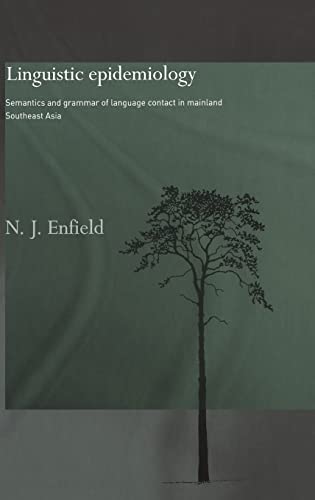 Linguistic Epidemiology Semantics And Grammar Of Language Contact In Mainland Southeast Asia 1st Edition Nj Enfield