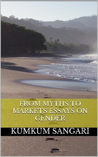 From Myths To Markets Essays On Gender Kumkum Sangari