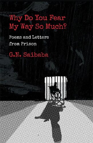Why Do You Fear My Way So Much Poems And Letters From Prison G N Saibaba