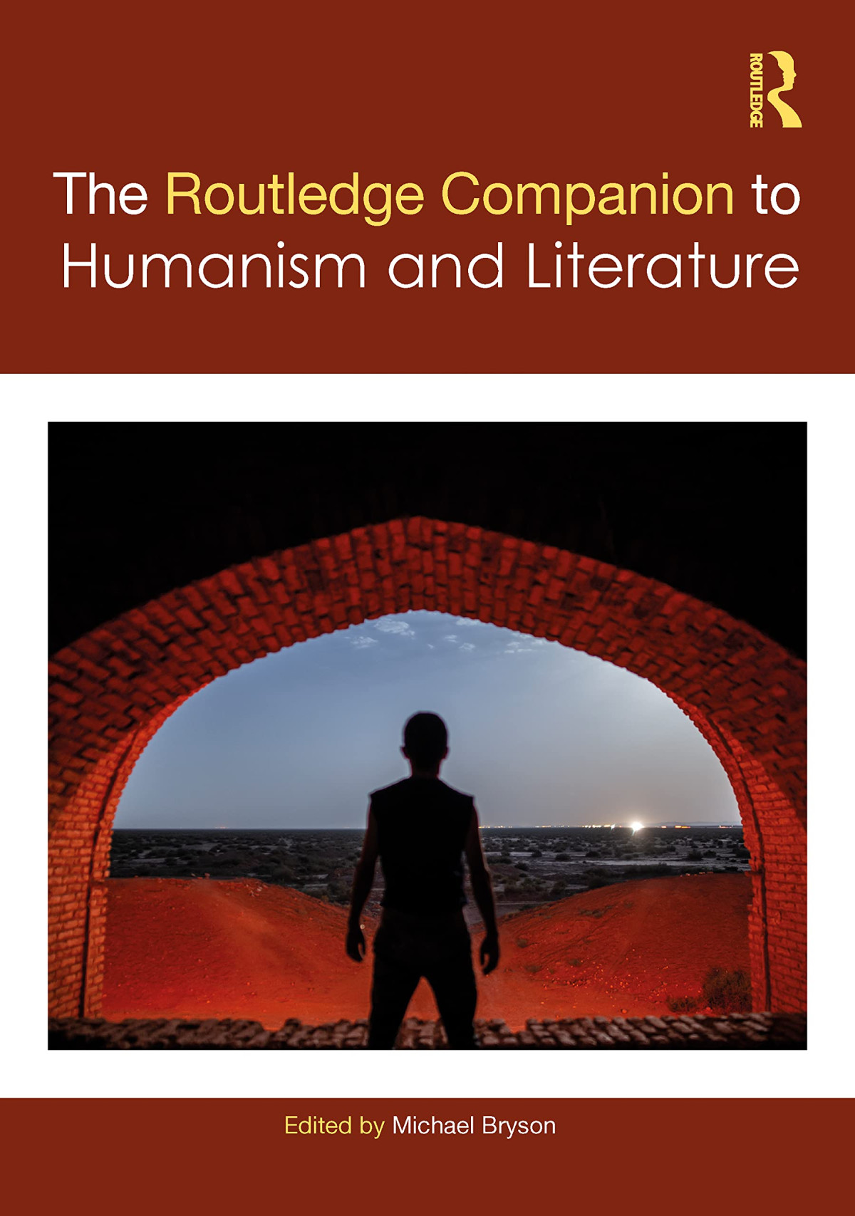 The Routledge Companion To Humanism And Literature Routledge Literature Companions Michael Bryson Editor