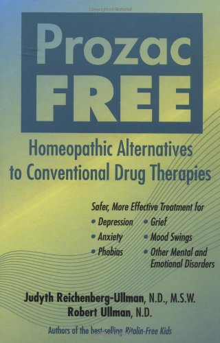 Prozac Free Homeopathic Remedies To Conventional Drug Therapies Homeopathy 1st Edition Reichenbergullman
