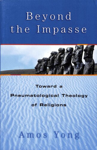Beyond The Impasse Toward A Pneumatological Theology Of Religions Yong