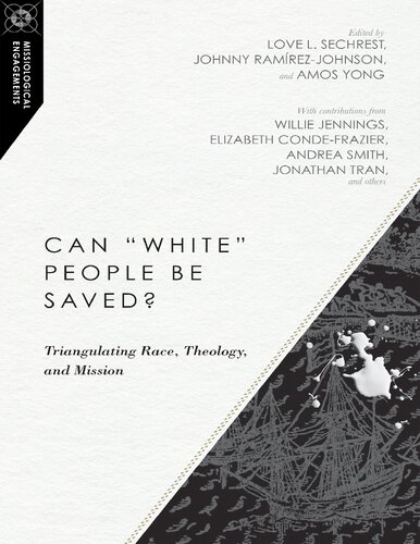 Can White People Be Saved Triangulating Race Theology And Mission Sechrest