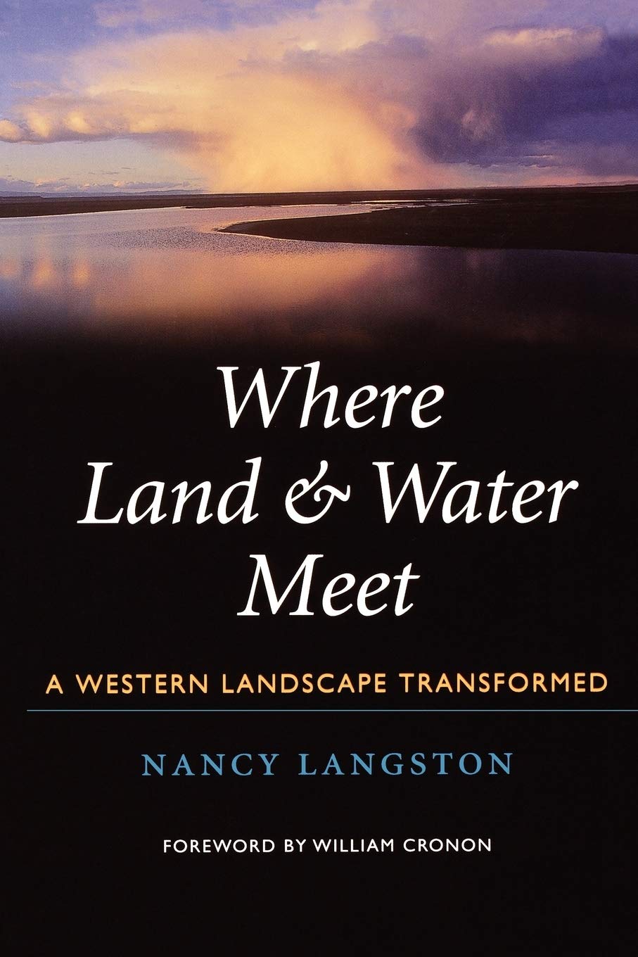 Where Land And Water Meet A Western Landscape Transformed Nancy Langston