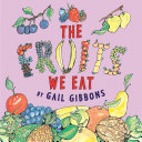 The Fruits We Eat Gail Gibbons