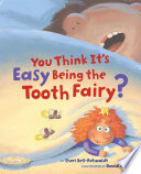 You Think Its Easy Being The Tooth Fairy Sheri Bellrehwoldt