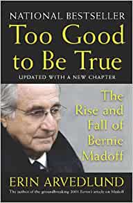 Too Good To Be True The Rise And Fall Of Bernie Madoff Erin Arvedlund