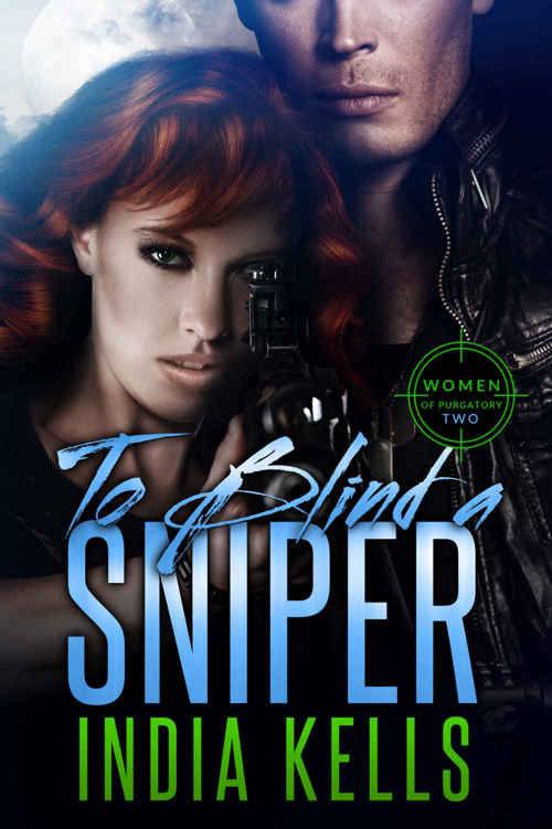 To Blind A Sniper Women Of Purgatory Book 2 India Kells
