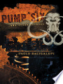 Pump Six And Other Stories Paolo Bacigalupi
