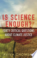 Is Science Enough Forty Critical Questions About Climate Justice Myths Made In America Aviva Chomsky