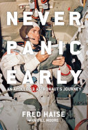 Never Panic Early An Apollo 13 Astronauts Journey Fred Haise