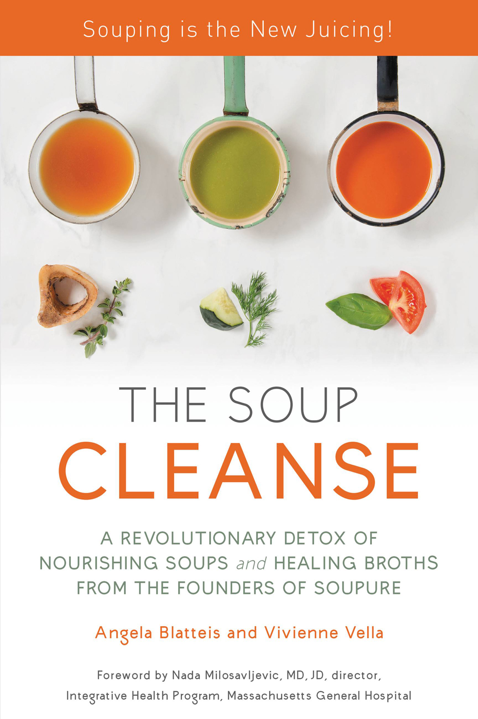 The Soup Cleanse A Revolutionary Detox Of Nourishing Soups And Healing Broths Angela Blatteis