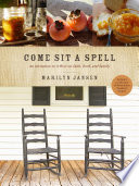Come Sit A Spell An Invitation To Reflect On Faith Food And Family Marilyn Jansen