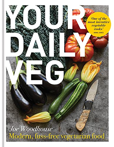 Your Daily Veg Modern Fussfree Vegetarian Food 1st Edition Joe Woodhouse