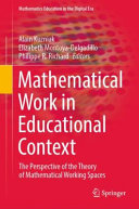 Mathematical Work In Educational Context The Perspective Of The Theory Of Mathematical Working Spaces Alain Kuzniak