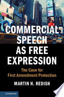 Commercial Speech As Free Expression The Case For First Amendment Protection Martin H Redish