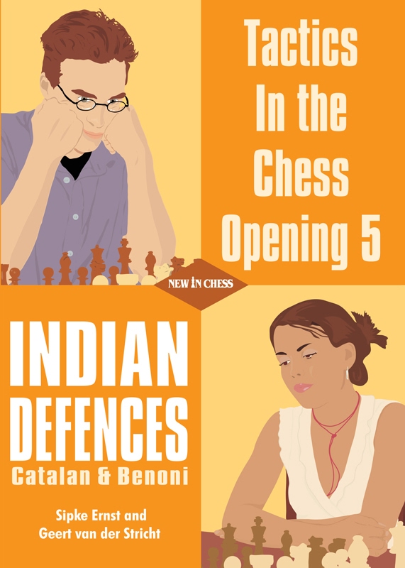 Tactics In The Chess Opening 5 Indian Defences Sipke Ernst Geet Van Der Stricht