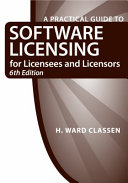 A Practical Guide To Software Licensing For Licensees And Licensors 6th Edition 6th Edition H Ward Classen