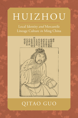 Huizhou Local Identity And Mercantile Lineage Culture In Ming China Qitao Guo