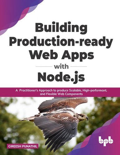 Building Productionready Web Apps With Nodejs A Practitioners Approach To Produce Scalable Highperformant And Flexible Web Components G Punathil