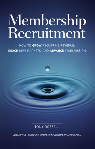 Membership Recruitment How To Grow Recurring Revenue Reach New Markets And Advance Your Mission Rossell