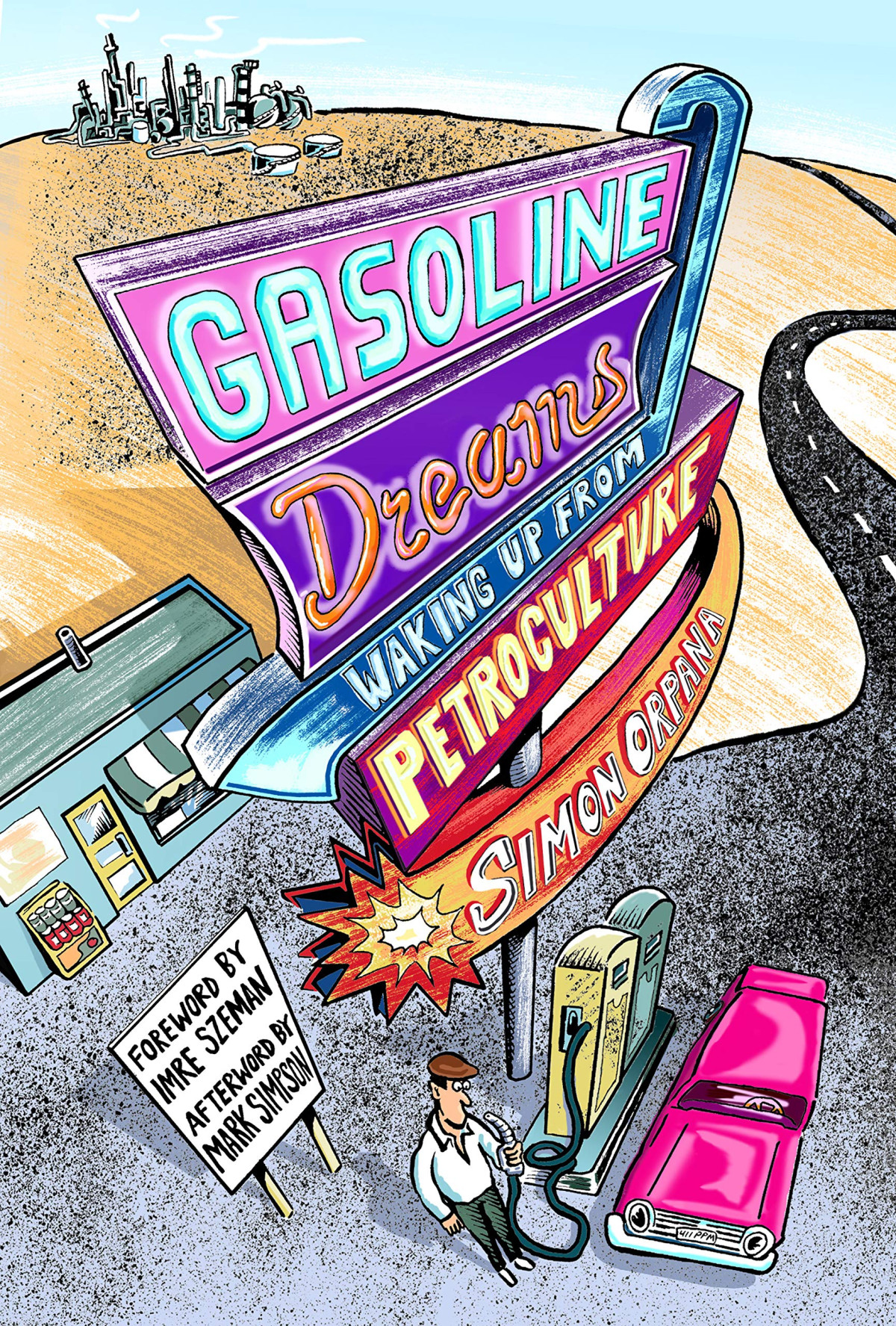 Gasoline Dreams Waking Up From Petroculture 1st Edition Simon Orpana