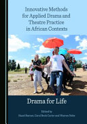 Innovative Methods For Applied Drama And Theatre Practice In African Contexts Drama For Life Hazel Barnes Carol Beck Carter Warren Nebe