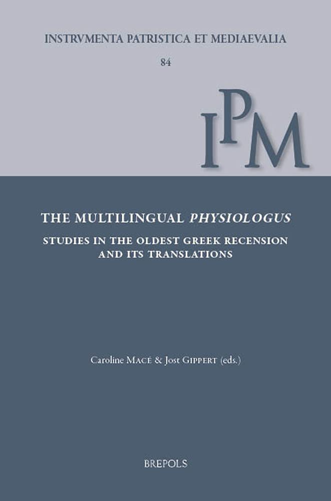 The Multilingual Physiologus Studies In The Oldest Greek Recension And Its Translations 1st Edition Caroline Mace Editor