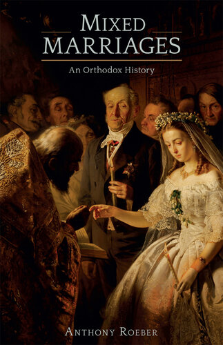 Mixed Marriages An Orthodox History Roeber Anthony
