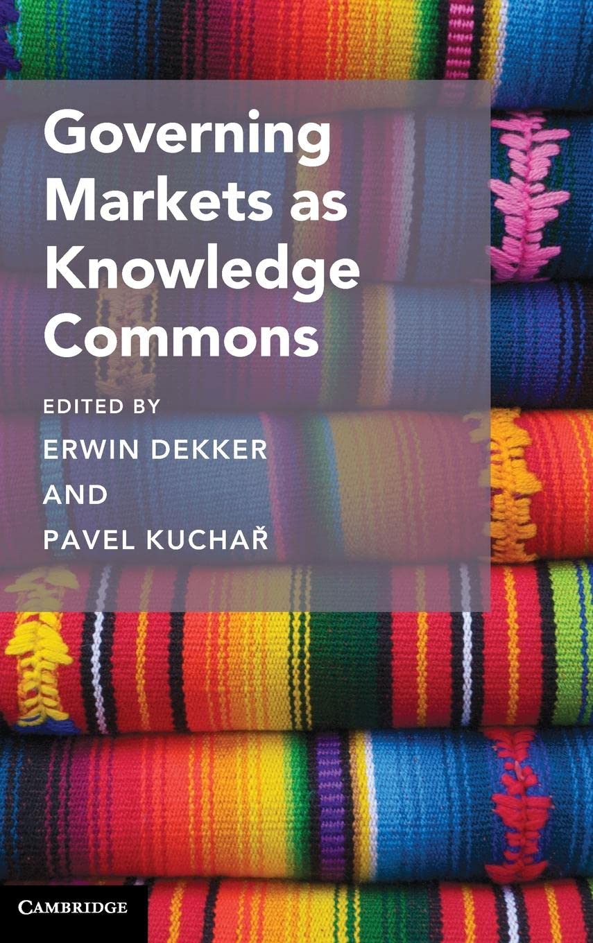 Governing Markets As Knowledge Commons Erwin Dekker Pavel Kucha