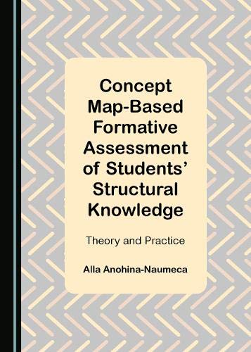 Concept Mapbased Formative Assessment Of Students Structural Knowledge Theory And Practice 1st Edition Alla Anohinanaumeca