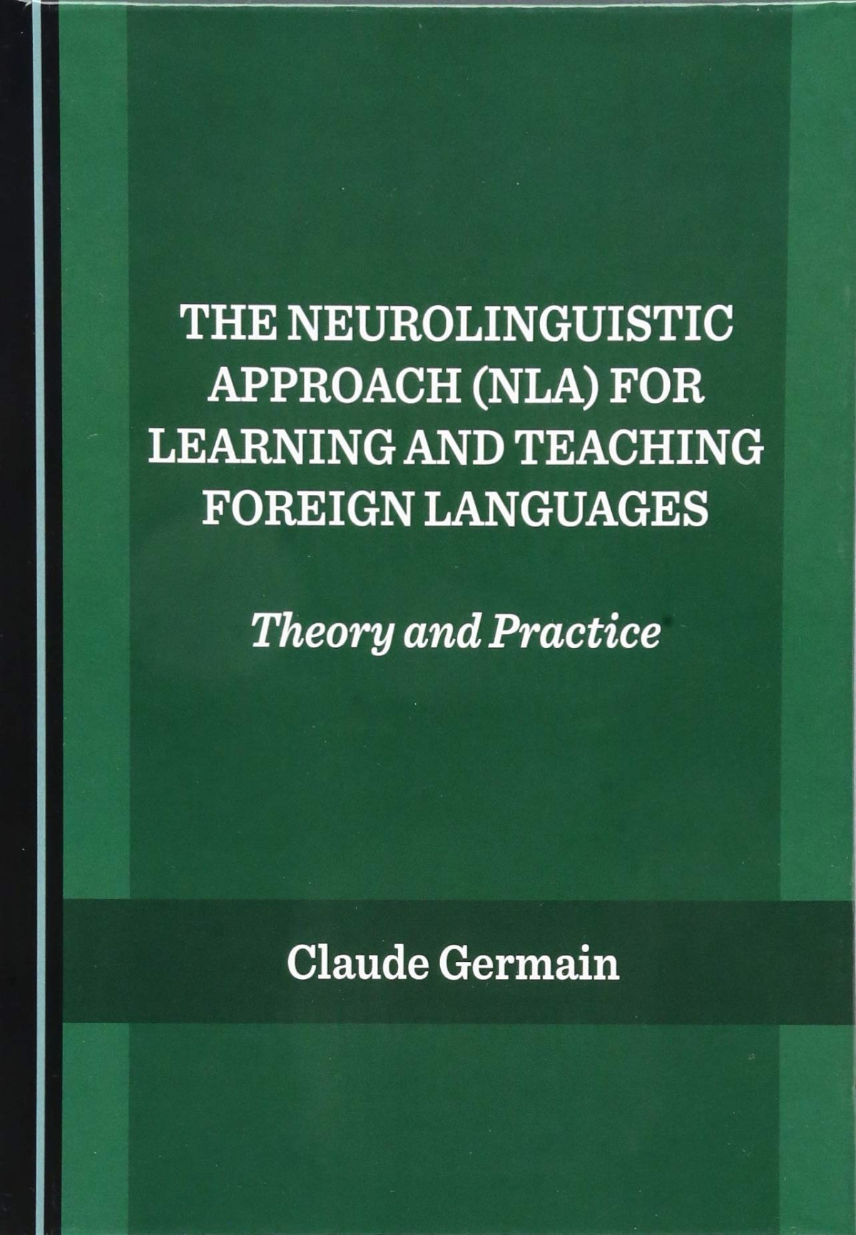 The Neurolinguistic Approach Nla For Learning And Teaching Foreign Languages Theory And Practice 1st Edition Claude Germain