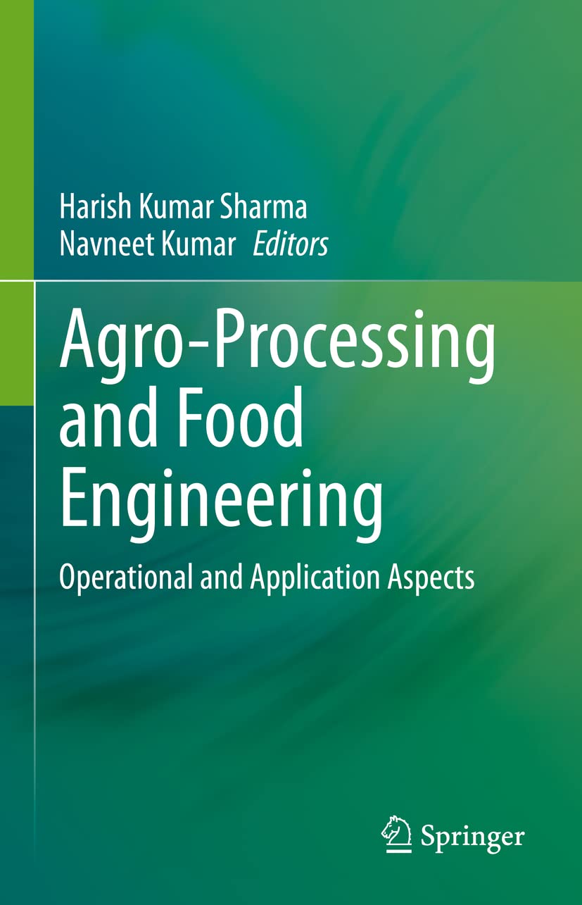 Agroprocessing And Food Engineering Operational And Application Aspects 1st Ed 2022 Harish Kumar Sharma Editor