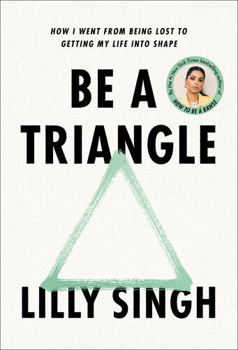 Be A Triangle How I Went From Being Lost To Getting My Life Into Shape Lilly Singh