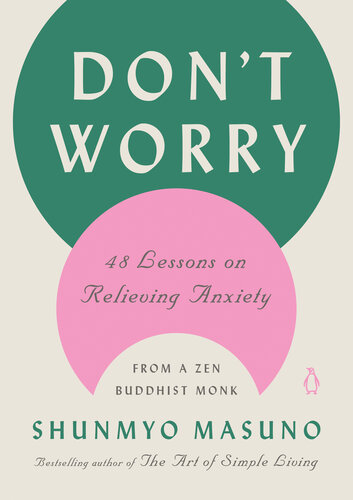 Dont Worry 48 Lessons On Relieving Anxiety From A Zen Buddhist Monk Shunmyo Masuno