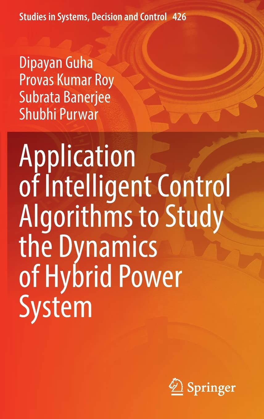 Application Of Intelligent Control Algorithms To Study The Dynamics Of Hybrid Power System 1st Ed 2022 Dipayan Guha