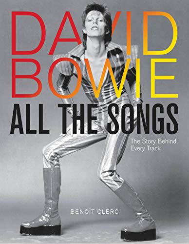 David Bowie All The Songs The Story Behind Every Track Benot Clerc