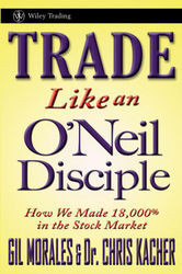 Trade Like An Oneil Disciple Gil Morales Kacher Chris