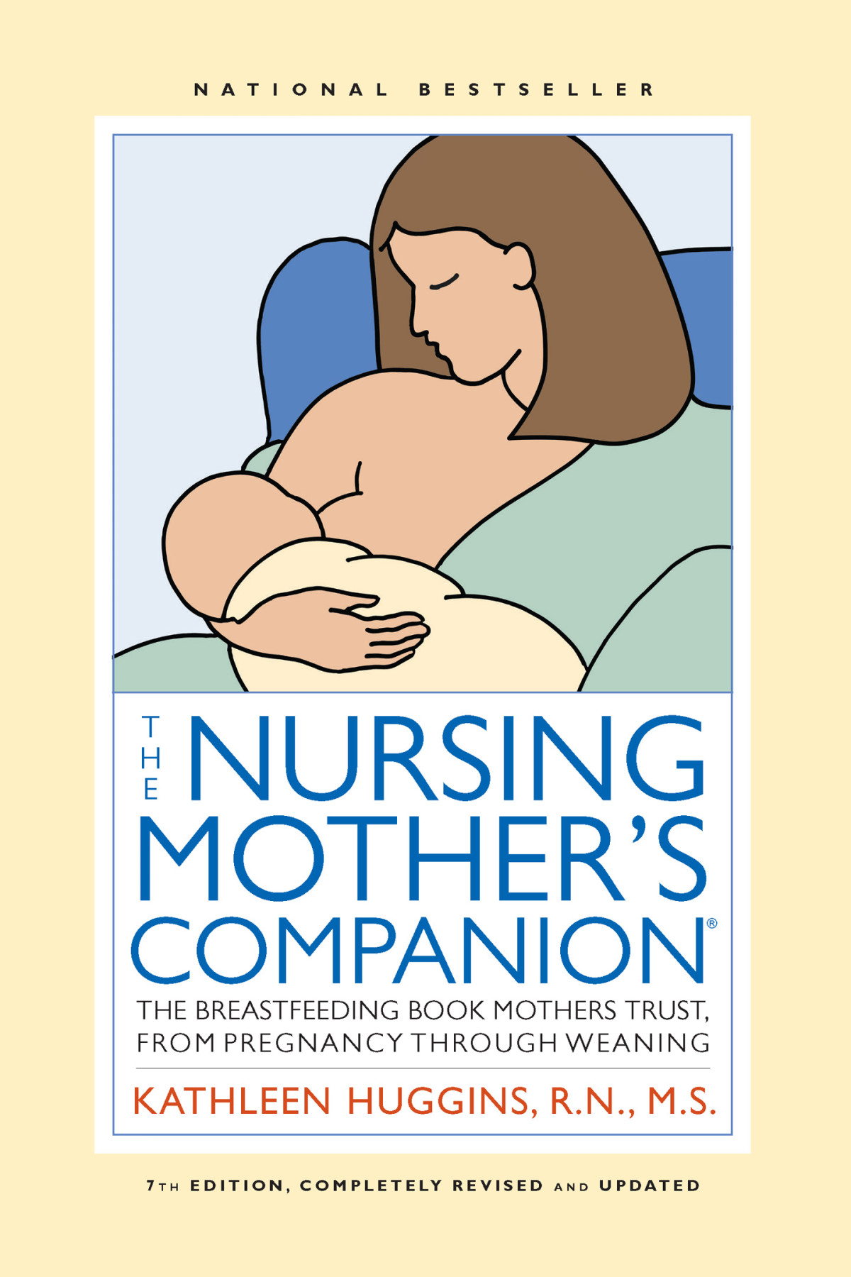 The Nursing Mothers Companion The Breastfeeding Book Mothers Trust From Pregnancy Through Weaning 7th Edition Kathleen Huggins