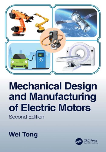 Mechanical Design And Manufacturing Of Electric Motors 2nd Edition Wei Tong