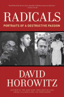 Radicals Portraits Of A Destructive Passion David Horowitz
