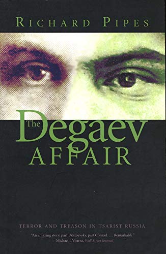 The Degaev Affair Terror And Treason In Tsarist Russia Richard Pipes